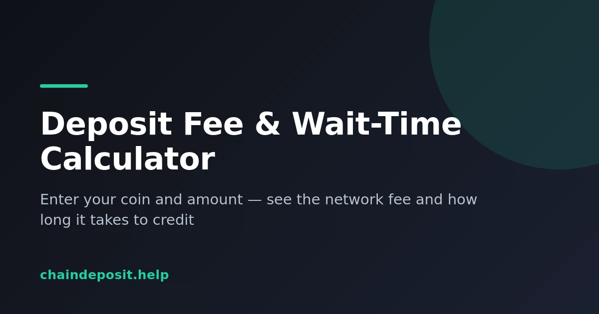 ChainDeposit deposit fee and wait-time calculator comparing networks by cost and speed